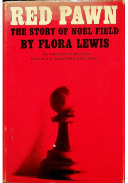 Red Pawn The Story of Noel Field Lewis Flora