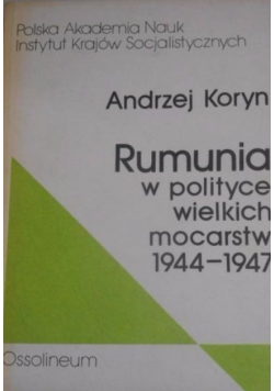 Rumunia w polityce wielkich mocarstw 1944 1947
