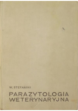 Parazytologia weterynaryjna Tom I Protozoologia i helmintologia