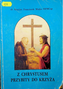 Z Chrystusem przybity do krzyża Część 1
