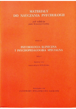 Materiały do nauczania psychologii seria IV Psychologia kliniczna i psychopedagogika specjalna tom 5