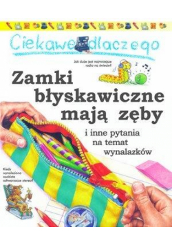 Ciekawe dlaczego - Zamki błyskawiczne mają zęby
