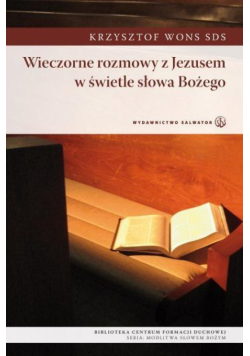 Wieczorne rozmowy z Jezusem w świetle Słowa Bożego