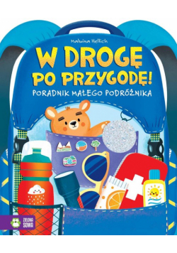 W drogę po przygodę! Poradnik młodego podróżnika