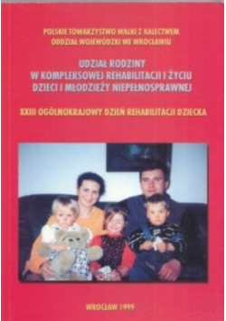 Udział rodziny w kompleksowej rehabilitacji i życiu dzieci i młodzież  niepełnosprawnej