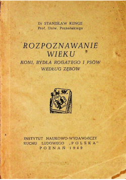 Poznawanie wieku koni bydła rogatego i psów według zębów 1949 r.
