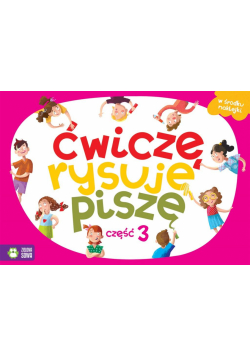 Ćwiczę, rysuję, piszę cz.3