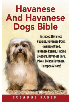 Havanese And Havanese Dogs Bible