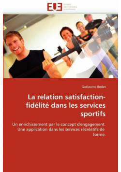 La relation satisfaction-fidélité dans les services sportifs