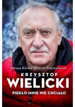 Krzysztof Wielicki Piekło mnie nie chciało dedykacja autorów