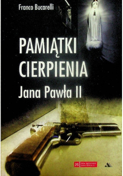 Pamiątki cierpienia Jana Pawła II
