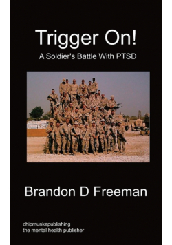 Trigger On! - A Soldier's Battle with Ptsd