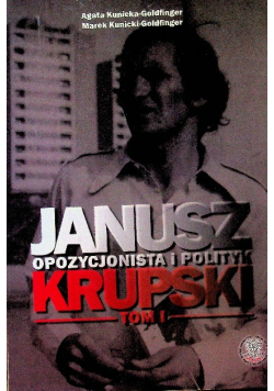 Janusz krupski opozycjonista i polityk Tom II