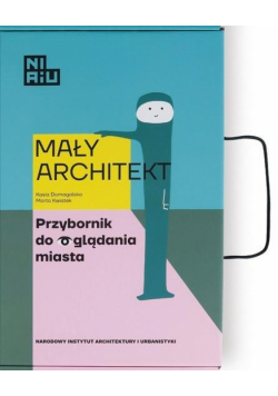 Mały Architekt. Przybornik do oglądania miasta