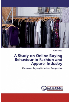 A Study on Online Buying Behaviour in Fashion and Apparel Industry