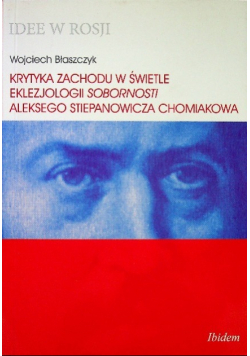 Krytyka Zachodu w świetle eklezjologii Sobornosti Aleksego Stiepanowicza Chomiakowa
