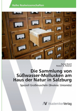 Die Sammlung von Süßwasser-Mollusken am Haus der Natur in Salzburg