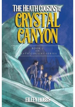 The Heath Cousins and the Crystal Canyon