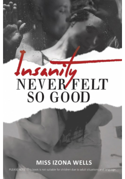 Insanity Never Felt So Good