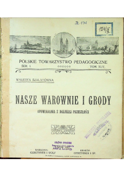 Nasze Warownie i Grody Tom XLV 1907 r.