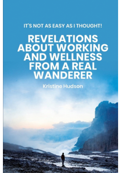 It's Not As Easy As I Thought! Revelations About Working and Wellness from a Real Wanderer