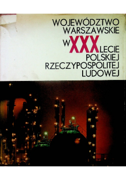 Województwo warszawskie w XXX lecie Polskiej Rzeczypospolitej Ludowej