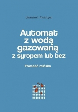 Automat z wodą gazowaną z syropem lub bez Powieść mińska