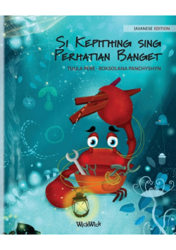 Si Kepithing sing Perhatian Banget (Javanese Edition of "The Caring Crab")