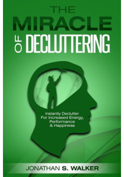 Declutter Your Life - The Miracle of Decluttering