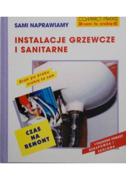Sami naprawiamy instalacje grzewcze i sanitarne