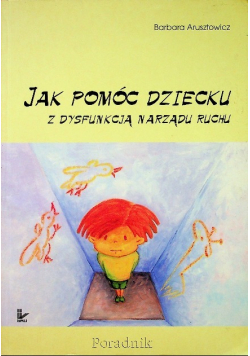 Jak pomóc dziecku z dysfunkcją narządu ruchu