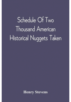 Schedule Of Two Thousand American Historical Nuggets Taken