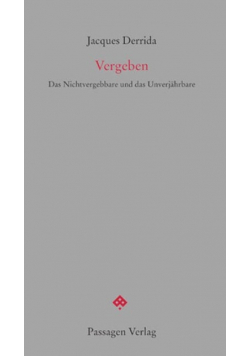 Vergeben Das Nichtvergebbare und das Unverjahrbare