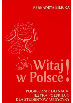 Witaj w polsce Podręcznik do nauki języka Polskiego dla studentów medycyny
