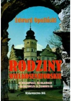 Rodziny Wielkosenatorskie w Wielkopolsce na Kujawach i na Mazowszu za Zygmunta III