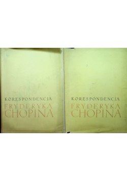 Korespondencja Fryderyka Chopina tom 1 i 2