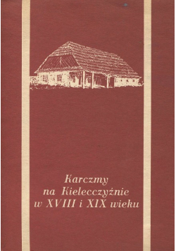 Karczmy na kielecczyźnie w XVIII i XIX wieku