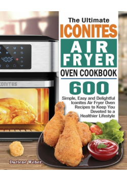 The Ultimate Iconites Air Fryer Oven Cookbook