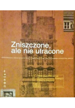 Zniszczone ale nie utracone