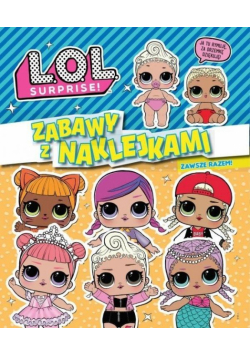 L.O.L. Surprise! Zabawy z naklejkami. Zawsze razem
