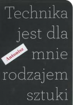 Technika jest rodzajem sztuki