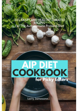 AIP Diet Cookbook For Picky Eaters