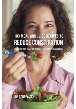 103 Meal and Juice Recipes to Reduce Constipation