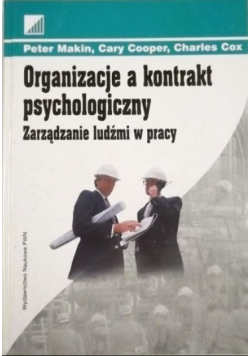 Organizacje a kontrakt psychologiczny Zarządzanie ludźmi w pracy