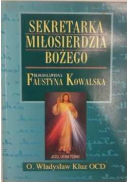 Sekretarka Miłosierdzia Bożego Błogosławiona  Faustyna Kowalska