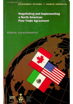 Negotiating and Implementing a North American Free Trade Agreement