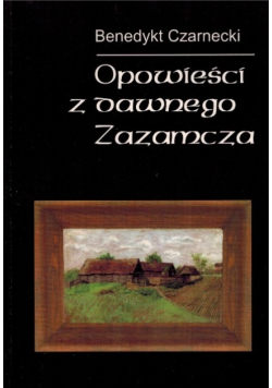 Opowieści z dawnego Zazamcza