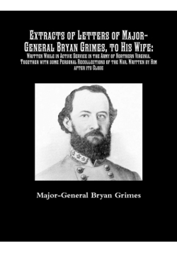 Extracts of Letters of Major-General Bryan Grimes, to His Wife