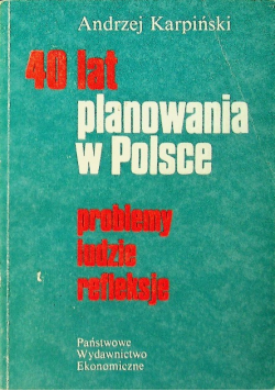 40 lat planowania w Polsce Problemy ludzie refleksje