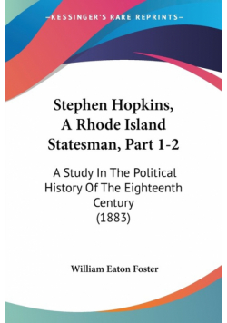 Stephen Hopkins, A Rhode Island Statesman, Part 1-2